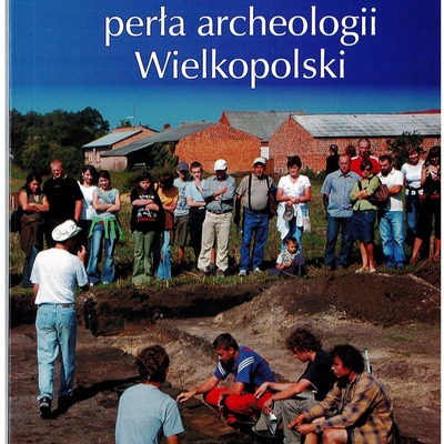 Bruszczewo perła archeologii Wielkopolski – Janusz Czebreszuk