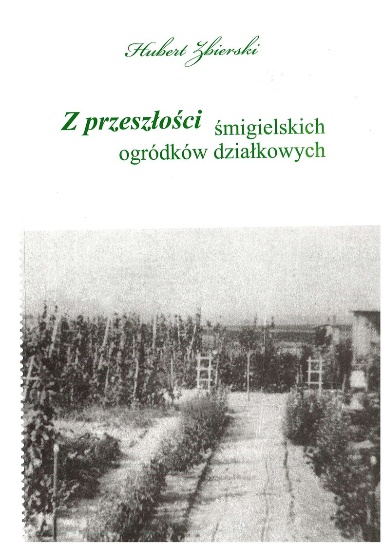 Z przeszłości śmigielskich ogródków działkowych – Hubert Zbierski