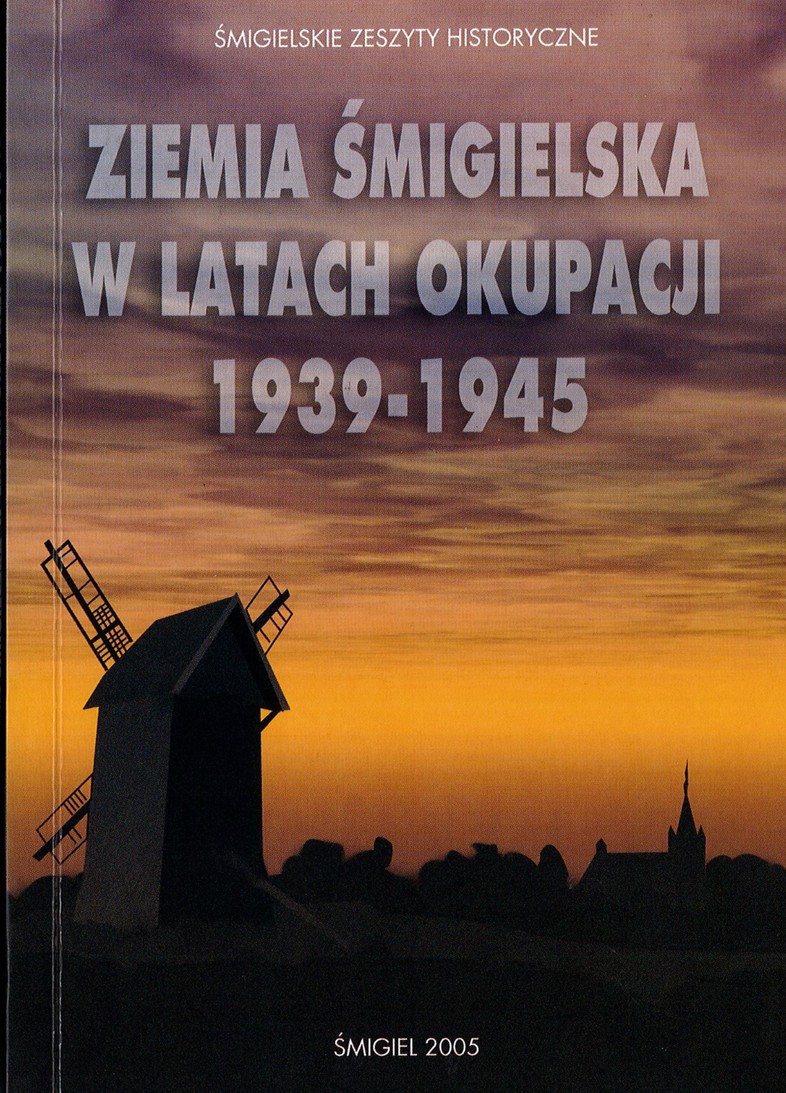 Ziemia Śmigielska w latach okupacji 1939-1945 - Praca zbiorowa pod redakcją Jerzego Zielonki