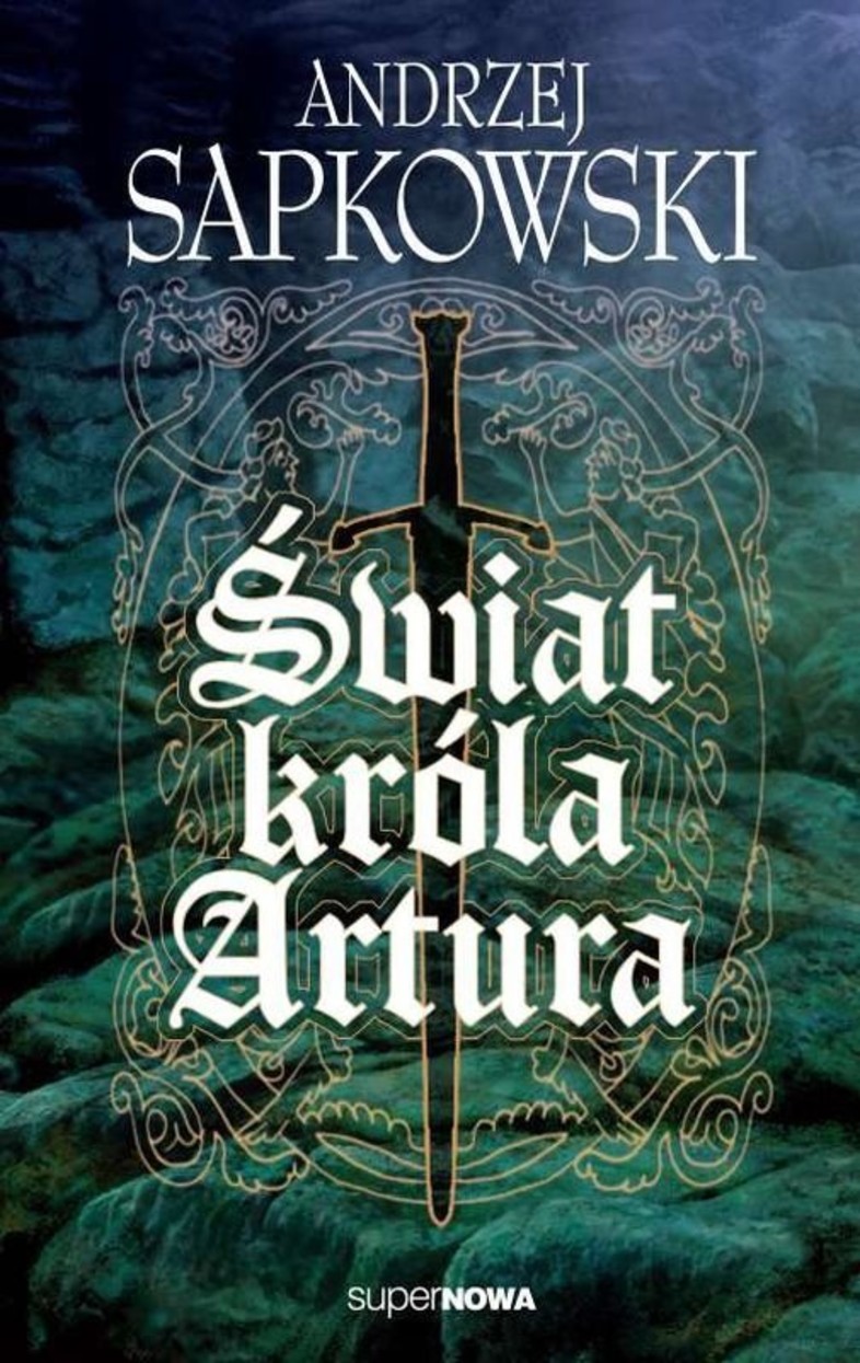 Świat króla Artura - A.Sapkowski
