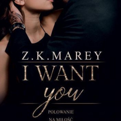 I want you - Z.K. Marey