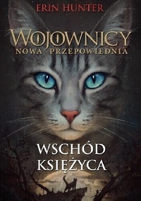 Wojownicy. Nowa Przepowiednia. Wschód ksiezyca