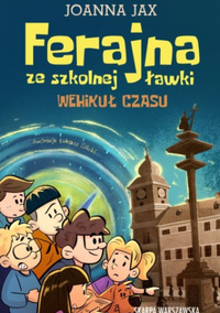 Ferajna ze szkolnej ławki. Wehikuł czasu - J. Jax